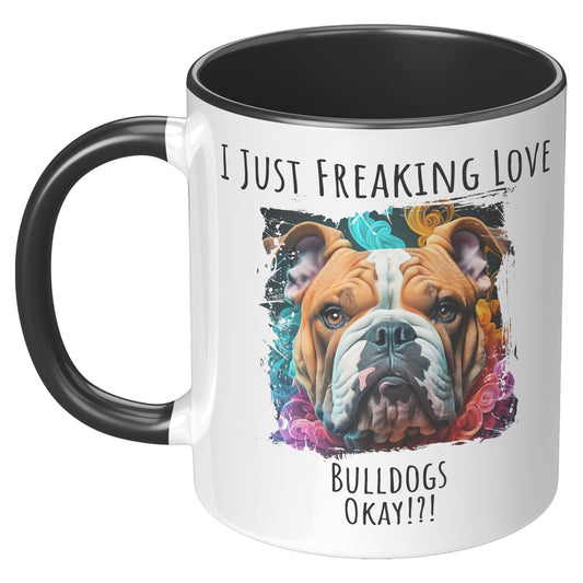 I Just Freaking Love Bulldog Mug Dog Mom Gifts Gifts for Dog Lovers - Pets on Merch