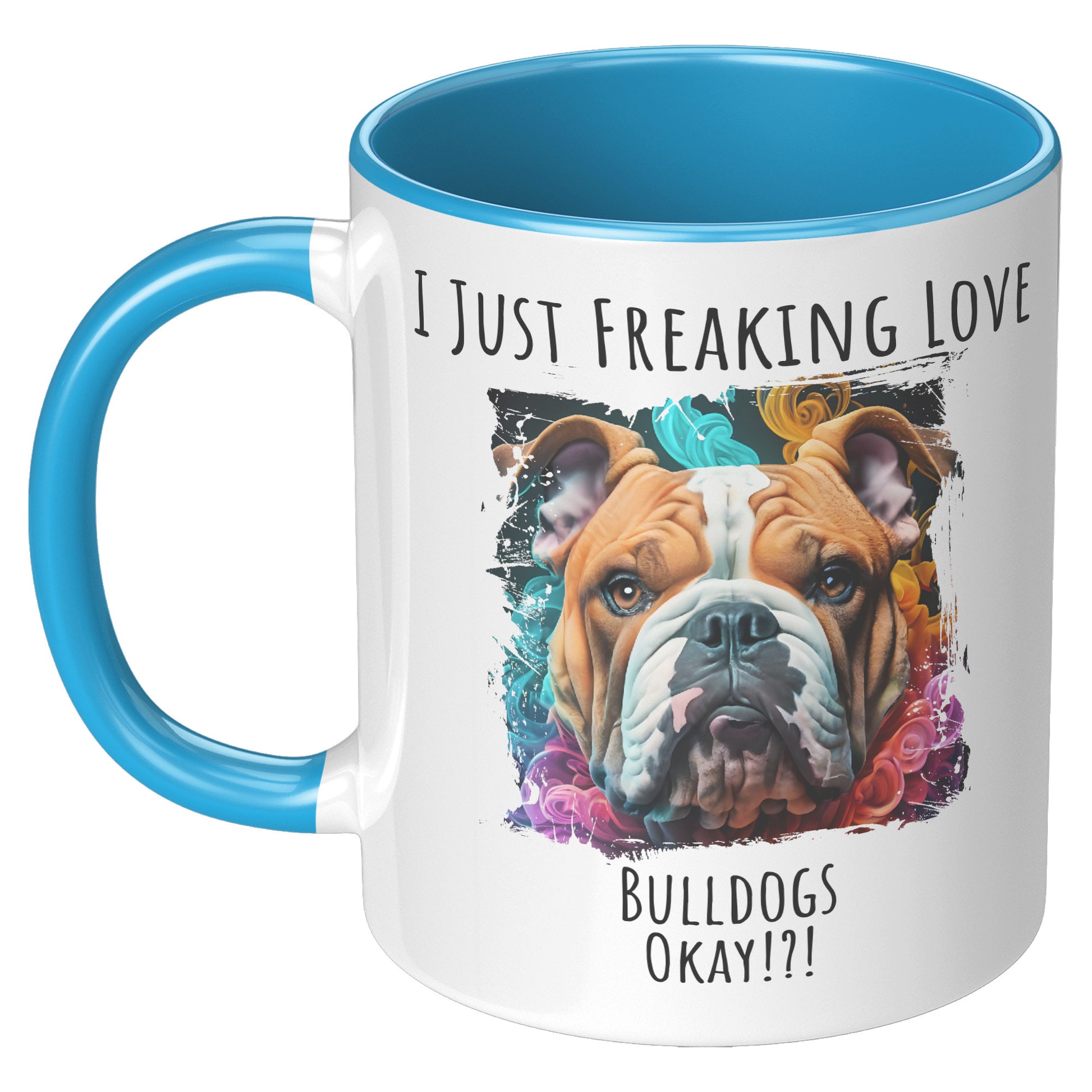 I Just Freaking Love Bulldog Mug Dog Mom Gifts Gifts for Dog Lovers - Pets on Merch