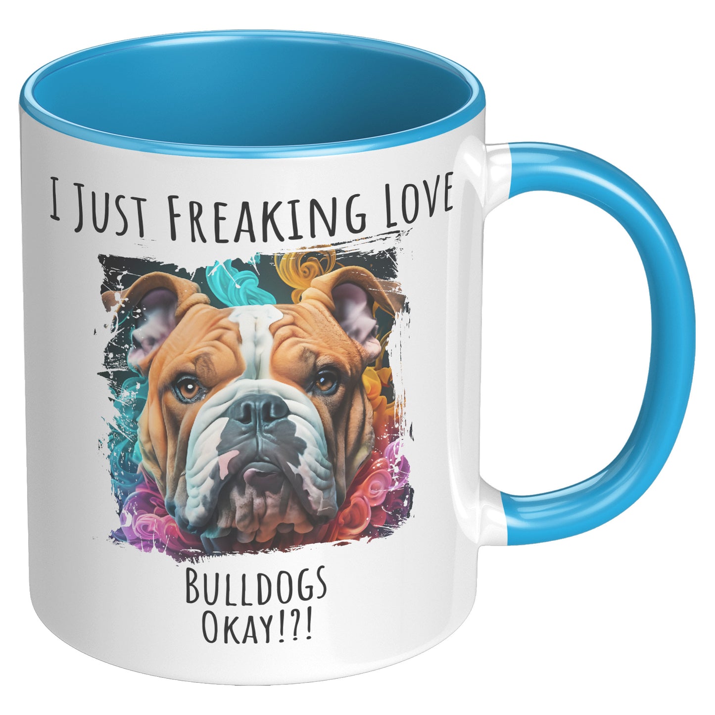 I Just Freaking Love Bulldog Mug Dog Mom Gifts Gifts for Dog Lovers - Pets on Merch