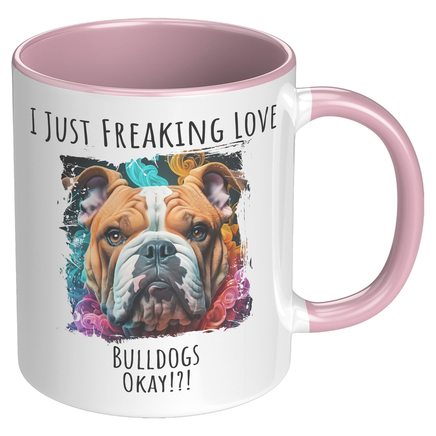 I Just Freaking Love Bulldog Mug Dog Mom Gifts Gifts for Dog Lovers - Pets on Merch