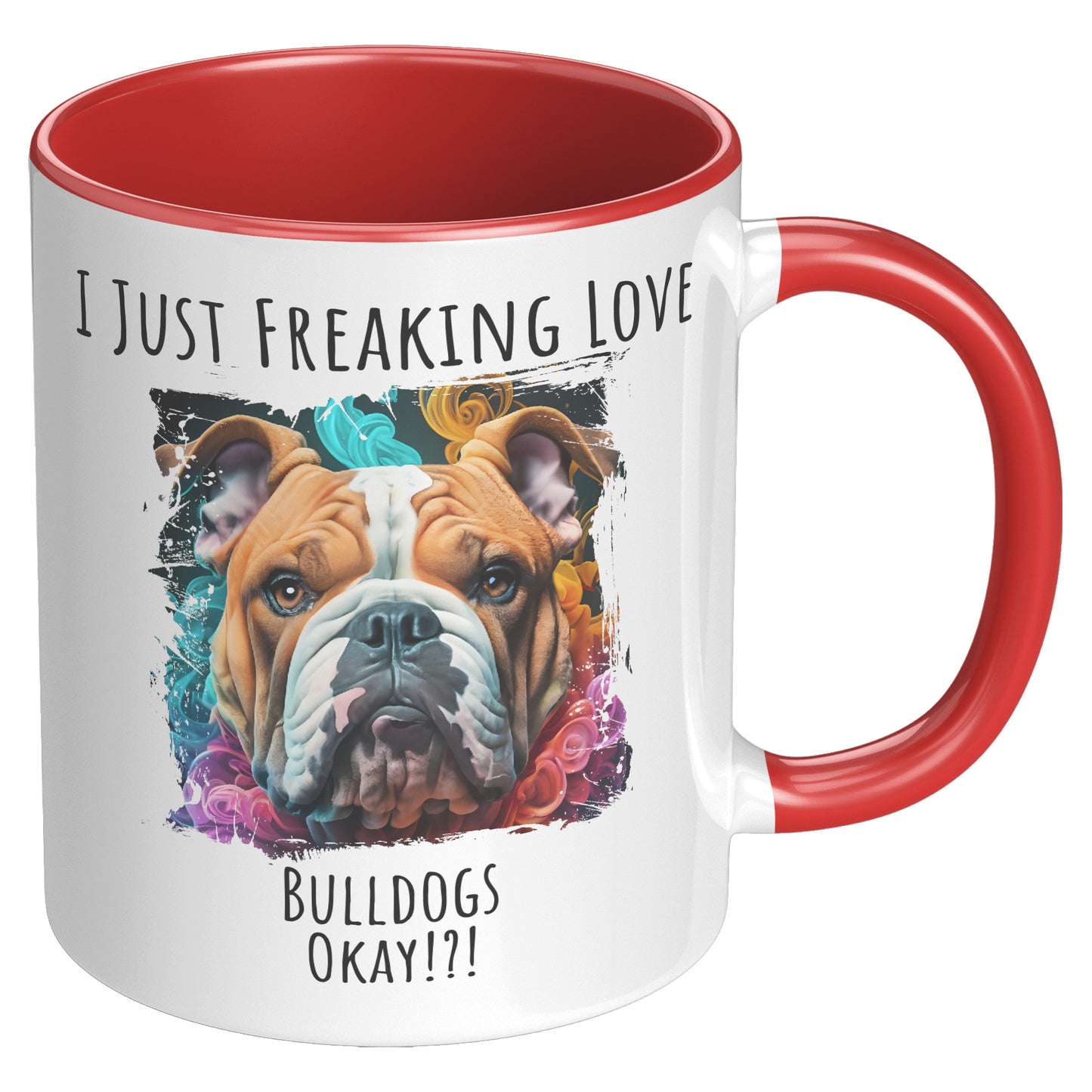 I Just Freaking Love Bulldog Mug Dog Mom Gifts Gifts for Dog Lovers - Pets on Merch