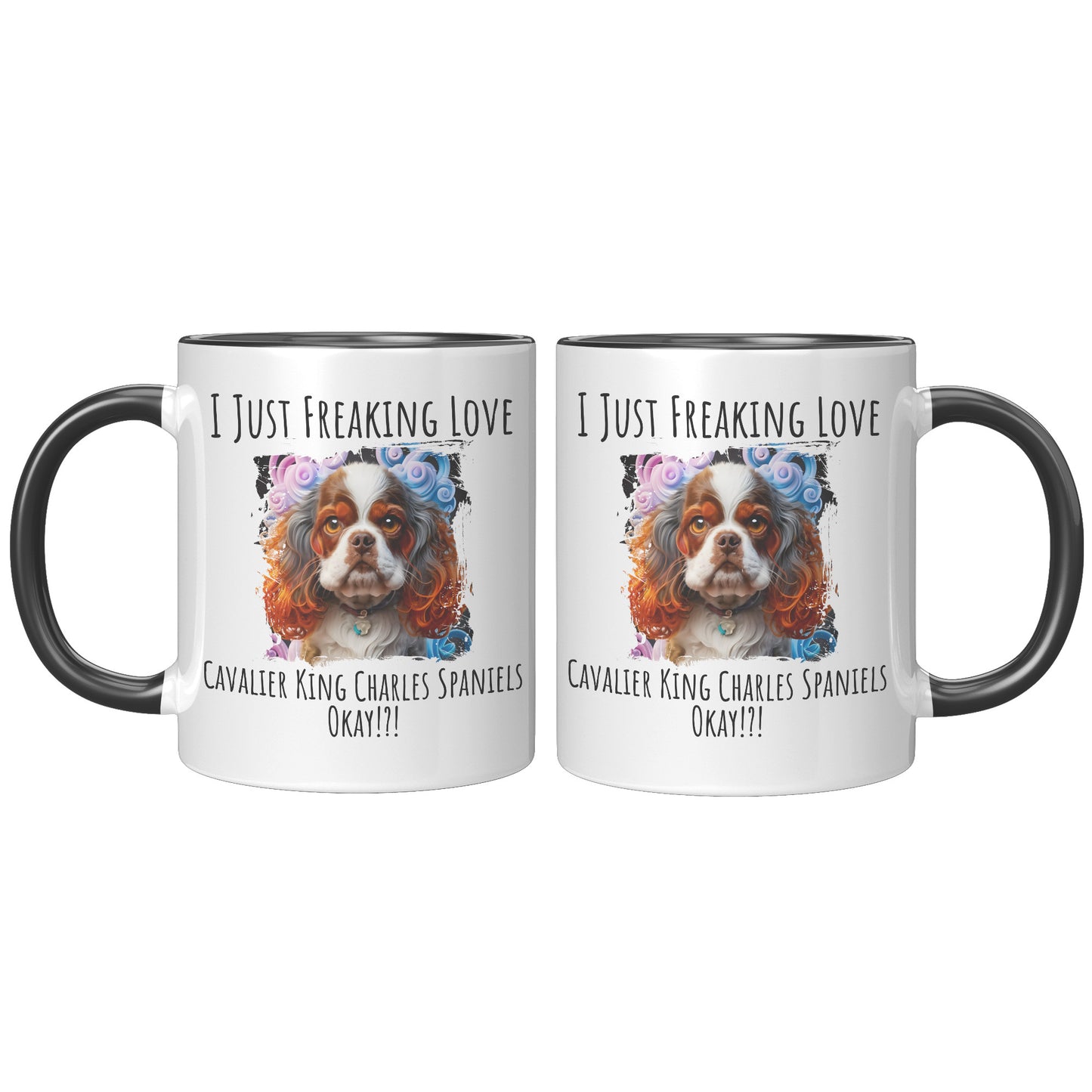 I Just Freaking Love Cavalier King Charles Spaniel  Mug Dog Mom Gifts Gifts for Dog Lovers - Pets on Merch