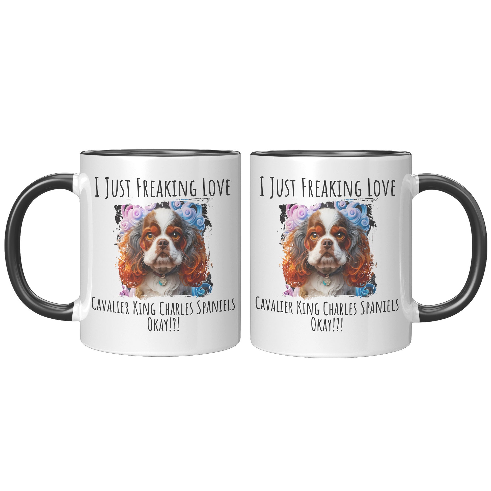 I Just Freaking Love Cavalier King Charles Spaniel  Mug Dog Mom Gifts Gifts for Dog Lovers - Pets on Merch