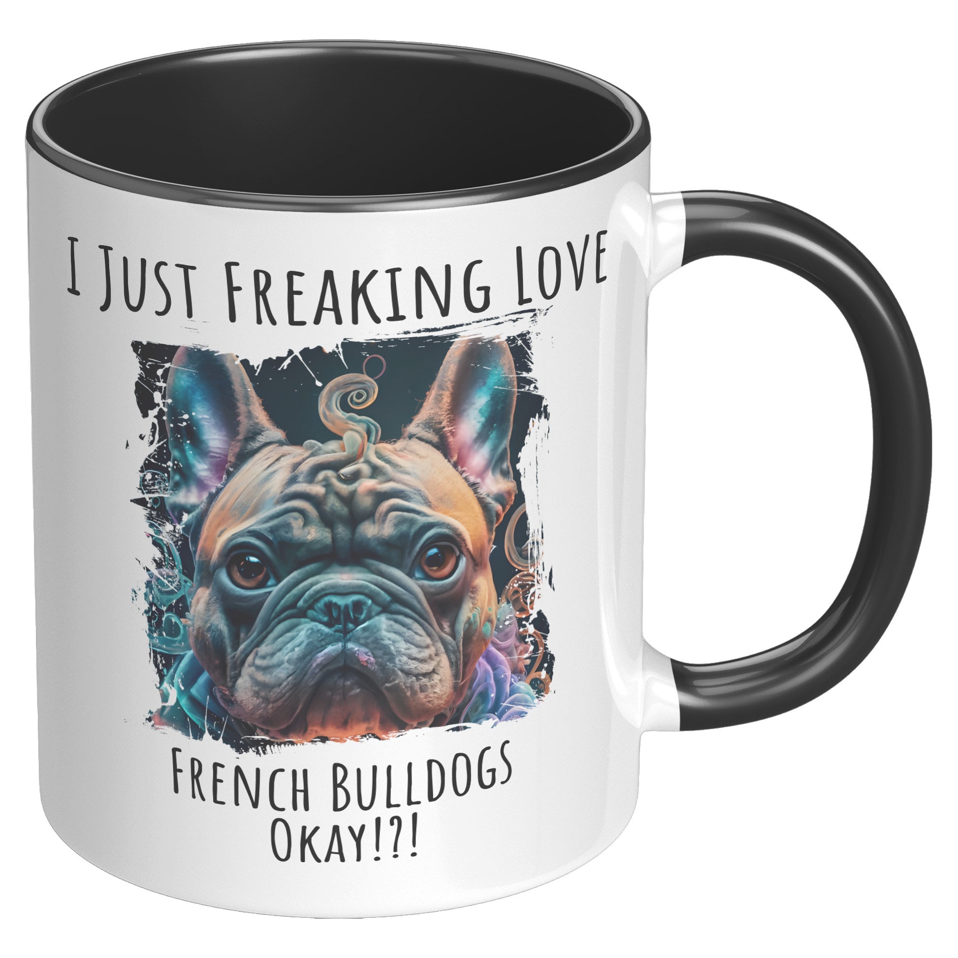 I Just Freaking Love French Bulldog Mug Dog Mom Gifts Gifts for Dog Lovers - Pets on Merch