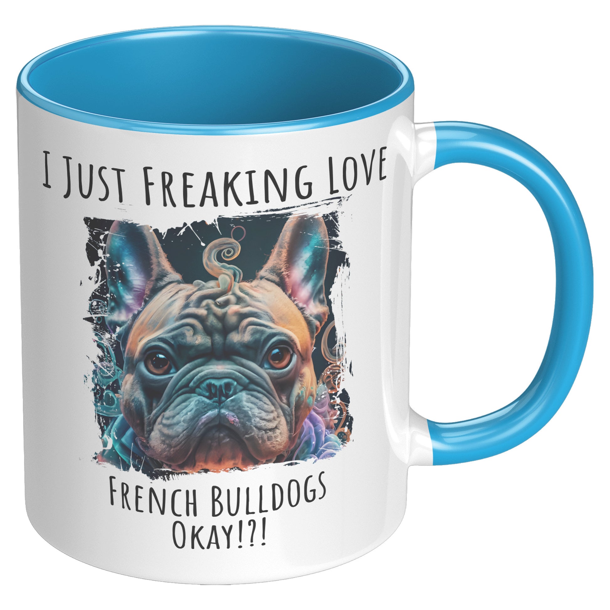 I Just Freaking Love French Bulldog Mug Dog Mom Gifts Gifts for Dog Lovers - Pets on Merch