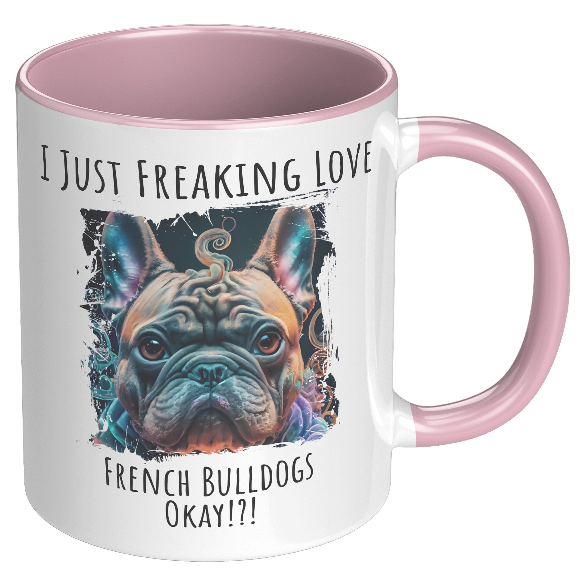 I Just Freaking Love French Bulldog Mug Dog Mom Gifts Gifts for Dog Lovers - Pets on Merch