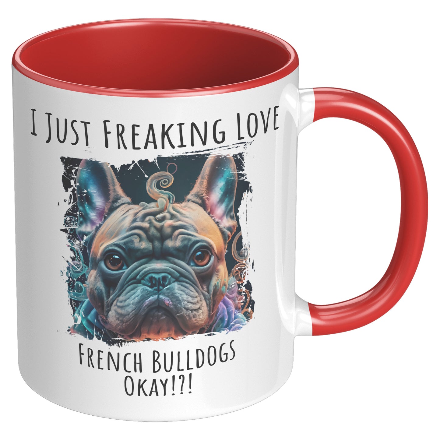 I Just Freaking Love French Bulldog Mug Dog Mom Gifts Gifts for Dog Lovers - Pets on Merch