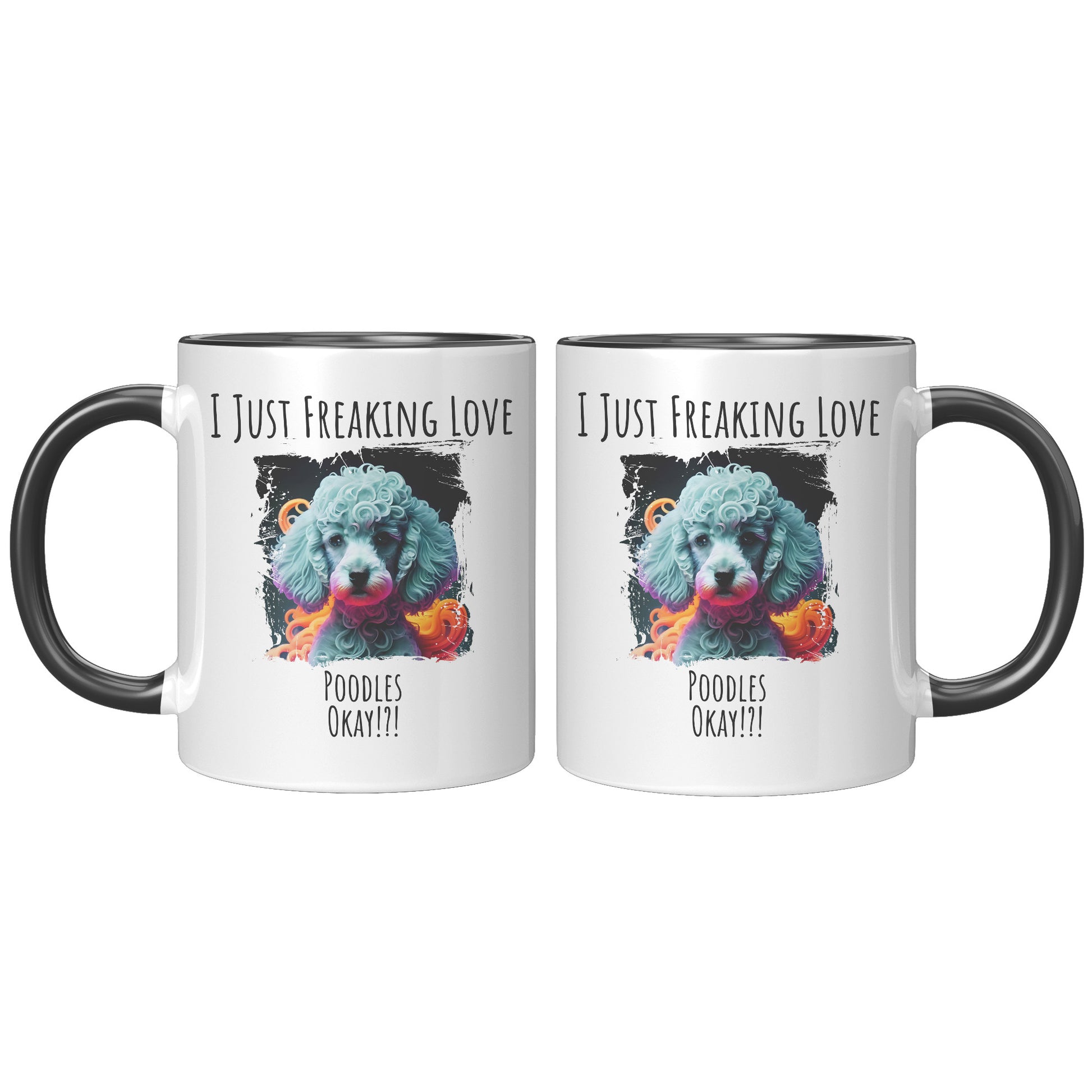 I Just Freaking Love Poodle Mug Dog Mom Gifts Gifts for Dog Lovers - Pets on Merch