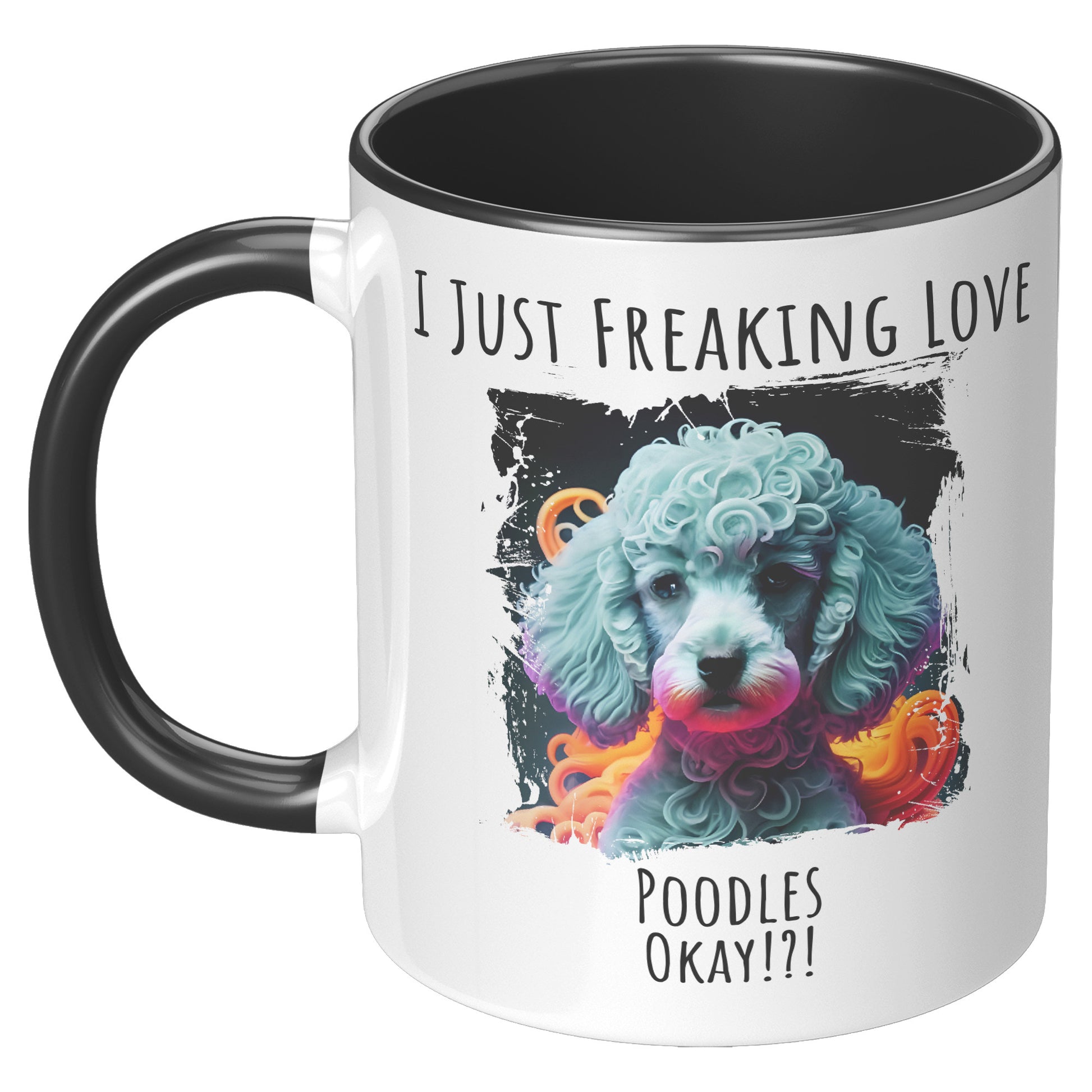 I Just Freaking Love Poodle Mug Dog Mom Gifts Gifts for Dog Lovers - Pets on Merch