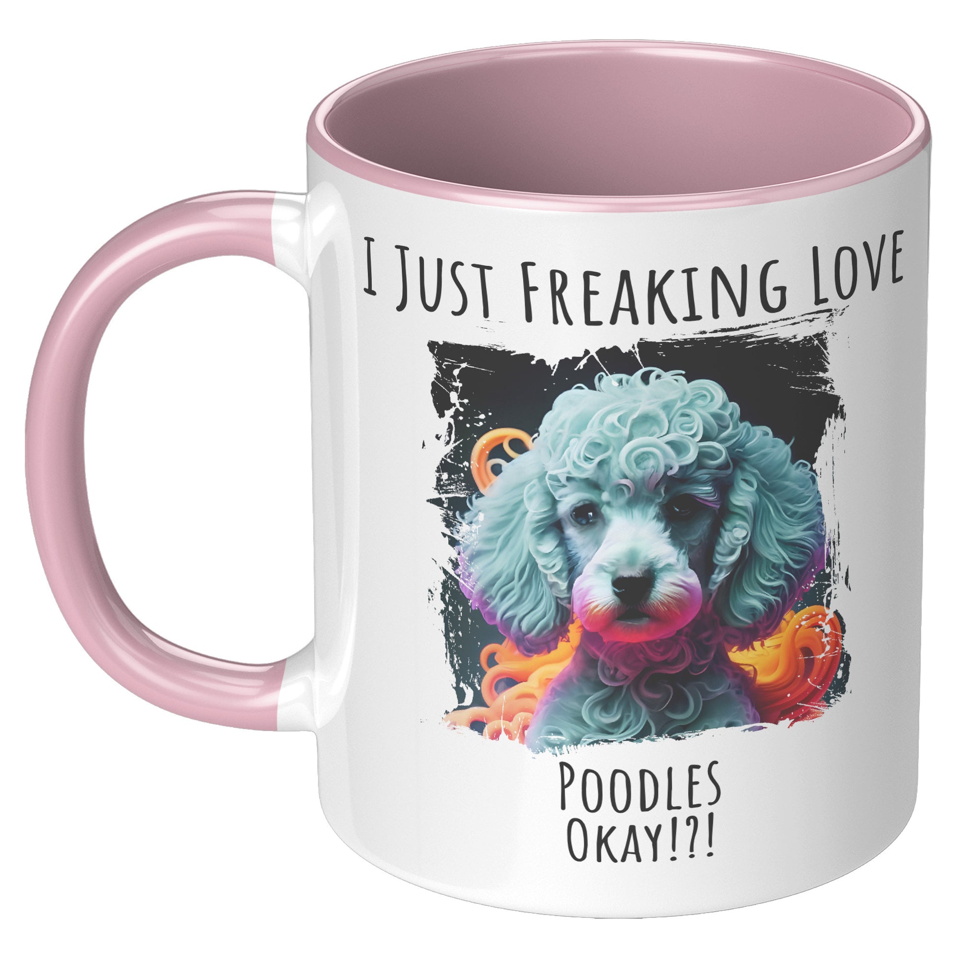 I Just Freaking Love Poodle Mug Dog Mom Gifts Gifts for Dog Lovers - Pets on Merch