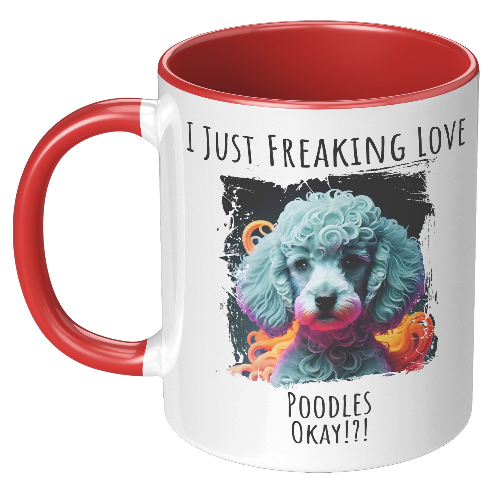 I Just Freaking Love Poodle Mug Dog Mom Gifts Gifts for Dog Lovers - Pets on Merch