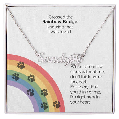 Honor your beloved pet with our Personalized Rainbow Bridge Memorial Name Necklace. With your Pet’s name and a paw print, This pet rainbow bridge memorial jewelry makes a heartfelt and thoughtful bereavement gift. Rainbow bridge dog or cat. 