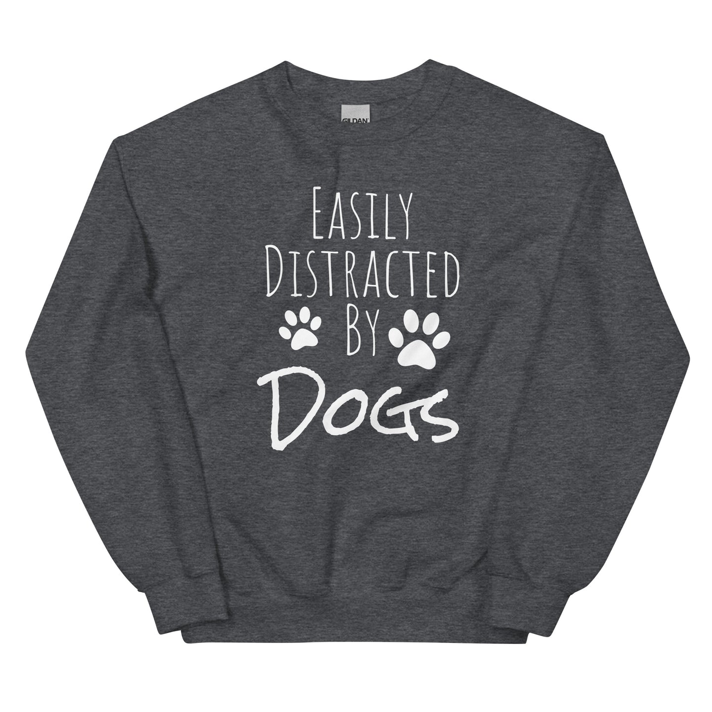 Easily Distracted By Dogs-Unisex Sweatshirt - Pets on Merch