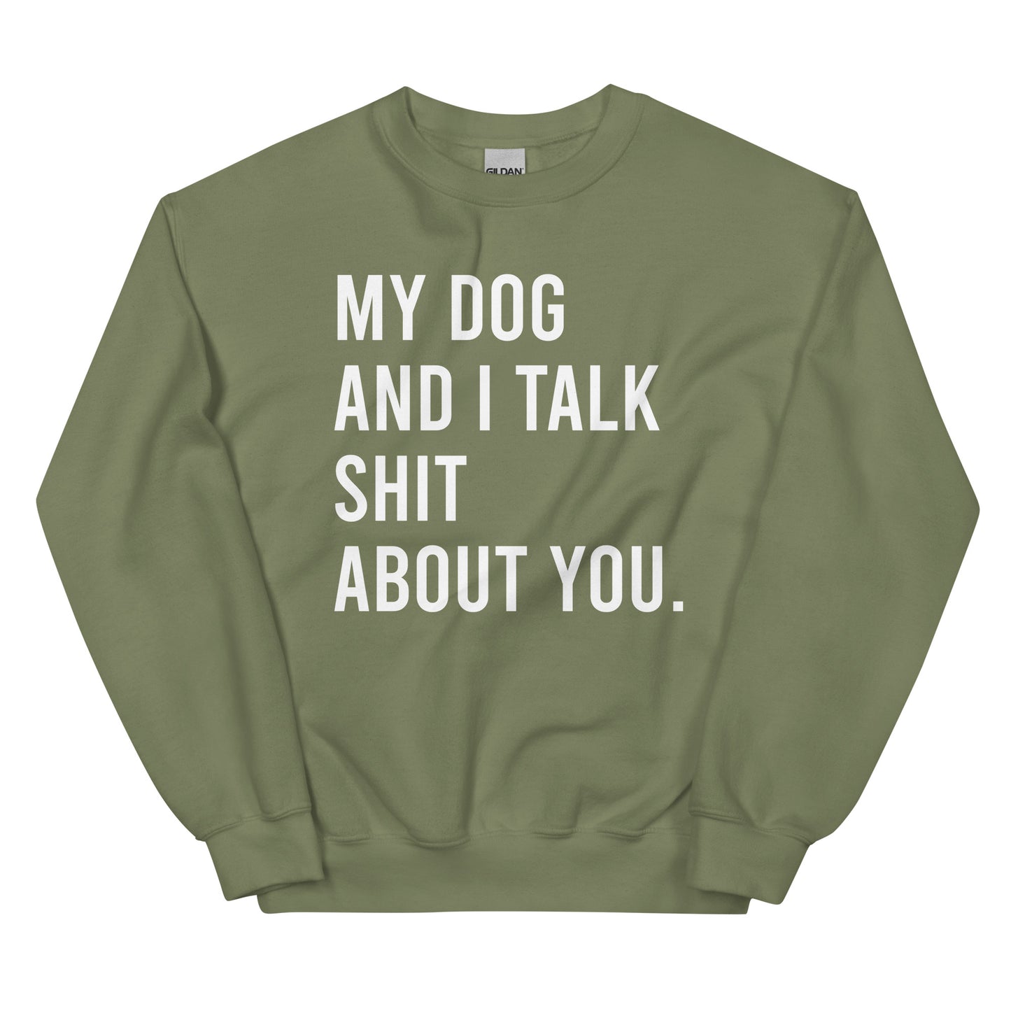 My Dog & I Talk Shit About You-Unisex Sweatshirt - Pets on Merch