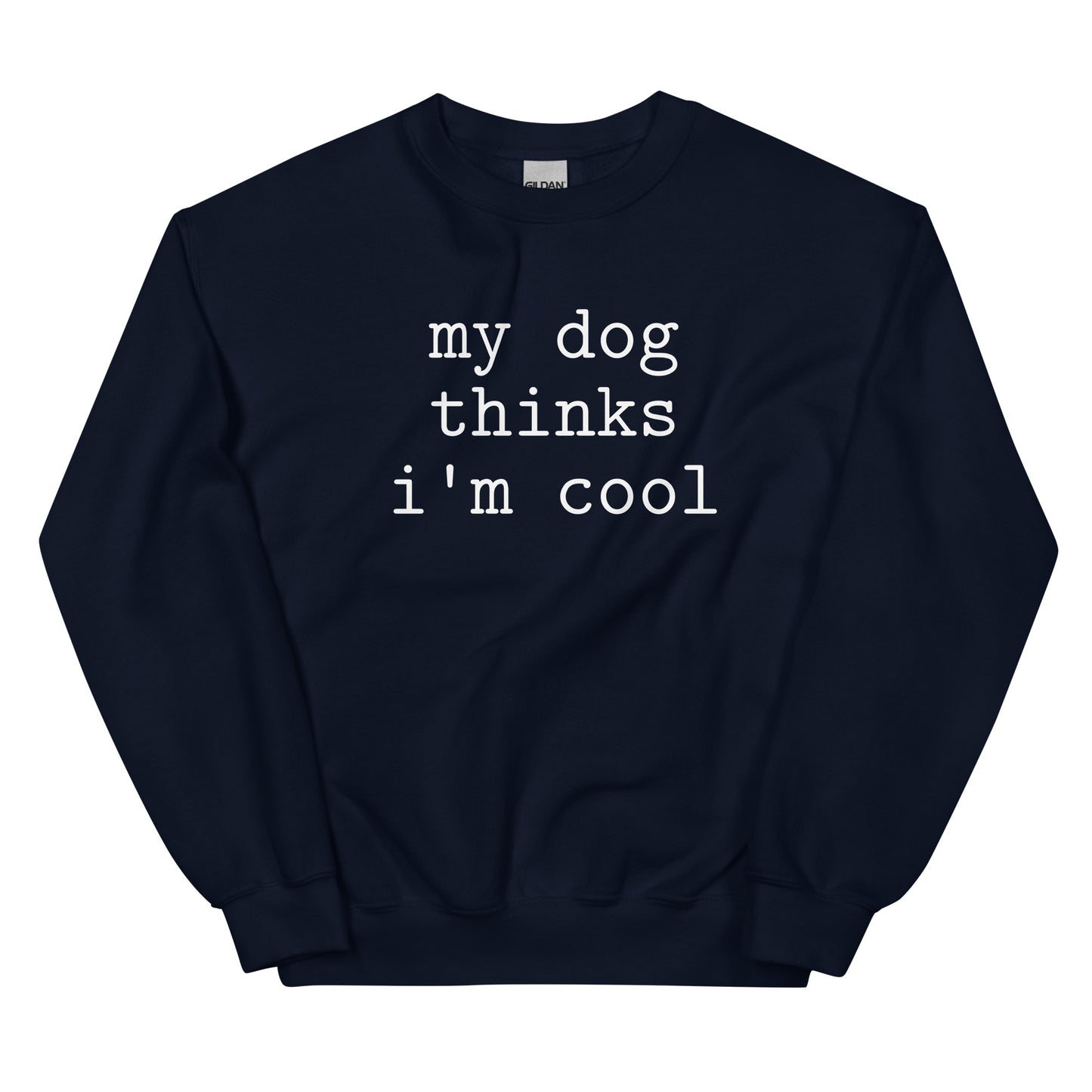 My Dog Thinks I'm Cool-Unisex Sweatshirt - Pets on Merch