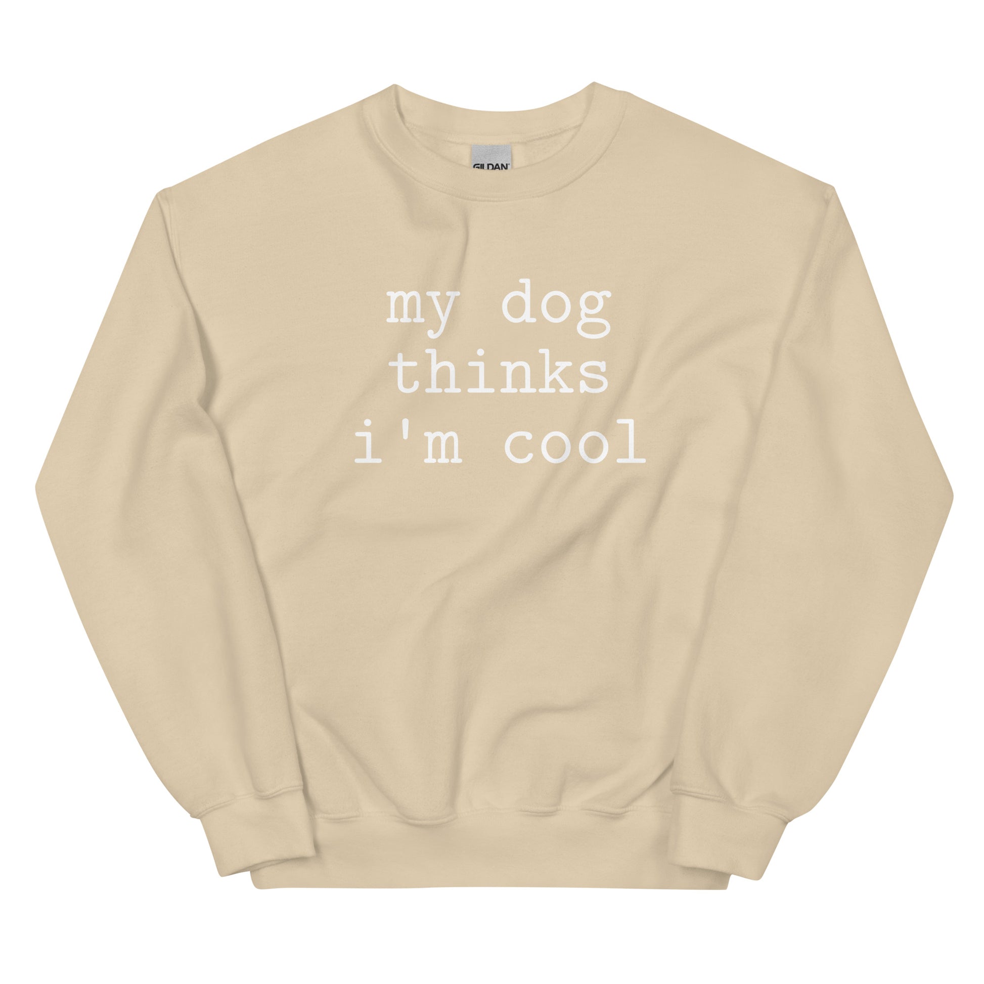 My Dog Thinks I'm Cool-Unisex Sweatshirt - Pets on Merch